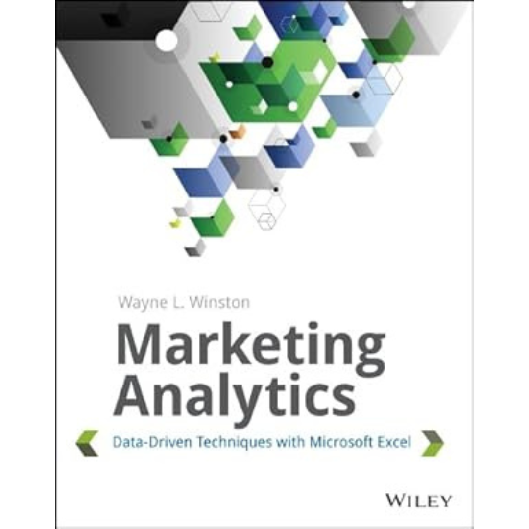 marketing analytics: data driven techniques with microsoft excel marketing analytics: data driven techniques with microsoft excel